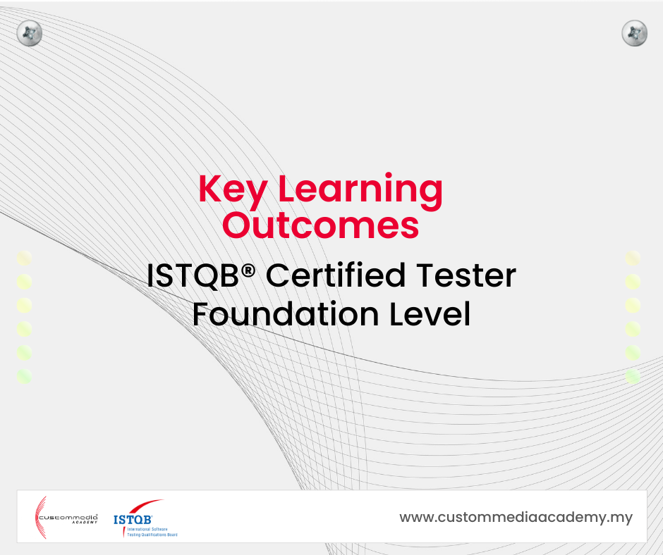 Elevate Your Software Testing Skills: Key Learning Outcomes from the ISTQB® Certified Tester Foundation Level (CTFL) Course